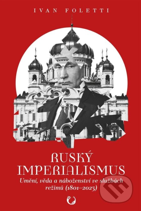 Kniha: Ruský imperialismus (Ivan Foletti). Muni Press, 2023 Kniha: Ruský imperialismus (Ivan Foletti). Muni Press, 2023