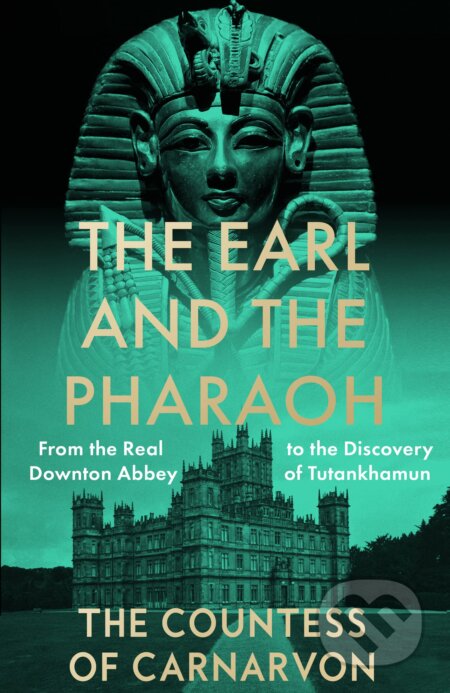 Kniha: The Earl and the Pharaoh (The Countess of Carnarvon). William Collins, 2023 Kniha: The Earl and the Pharaoh (The Countess of Carnarvon). William Collins, 2023
