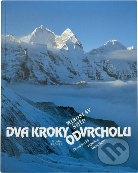 Kniha: Dva kroky od vrcholu : horolezecká expedice Dhaulágiri 1984 (Miroslav Šmíd). , 1989 Kniha: Dva kroky od vrcholu : horolezecká expedice Dhaulágiri 1984 (Miroslav Šmíd). , 1989