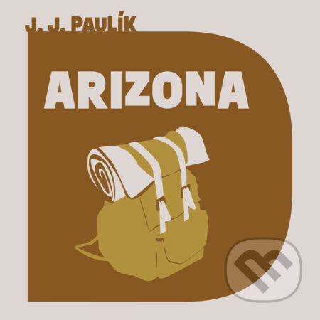Audiokniha: Arizona (Jaroslav Jan Paulík). Tympanum, 2023 Audiokniha: Arizona (Jaroslav Jan Paulík). Tympanum, 2023