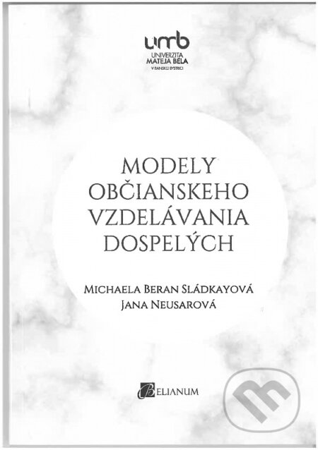 Kniha: Modely občianskeho vzdelávania dospelých (Michaela Beran Sládkayová). Belianum, 2021 Kniha: Modely občianskeho vzdelávania dospelých (Michaela Beran Sládkayová). Belianum, 2021