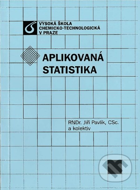 Kniha: Aplikovaná statistika (Jiří Pavlík). VŠCHT Praha, 2005 Kniha: Aplikovaná statistika (Jiří Pavlík). VŠCHT Praha, 2005