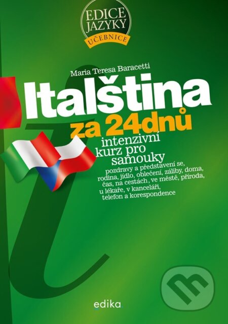 Kniha: Italština za 24 dnů (Maria Teresa Baracetti). Edika, 2023 Kniha: Italština za 24 dnů (Maria Teresa Baracetti). Edika, 2023