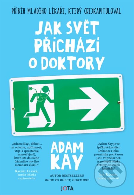 Kniha: Jak svět přichází o doktory (Adam Kay). Jota, 2023 Kniha: Jak svět přichází o doktory (Adam Kay). Jota, 2023