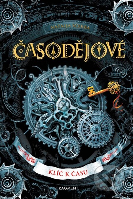 Kniha: Časodějové: Klíč k času (Natalja Ščerba). Nakladatelství Fragment, 2023 Kniha: Časodějové: Klíč k času (Natalja Ščerba). Nakladatelství Fragment, 2023