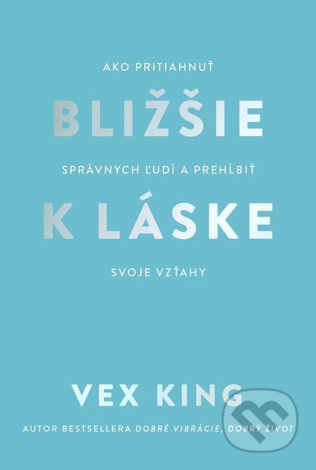 E-kniha: Bližšie k láske (Vex King). Tatran, 2023 E-kniha: Bližšie k láske (Vex King). Tatran, 2023