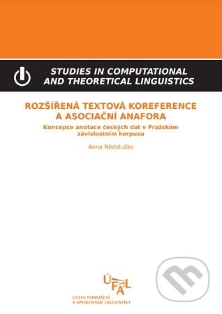 Kniha: Rozšířená textová koreference a asociační anafora (Anna Nědolužko). Ústav formální a aplikované lingvistiky, 2011 Kniha: Rozšířená textová koreference a asociační anafora (Anna Nědolužko). Ústav formální a aplikované lingvistiky, 2011