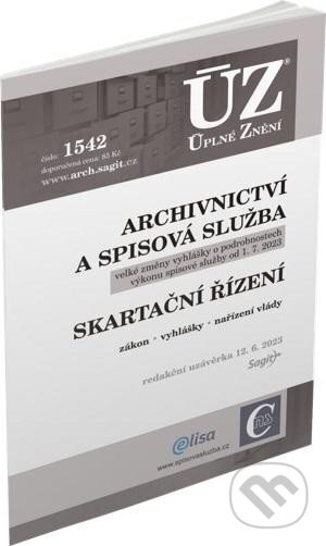 Kniha: Úplné Znění - 1542 Archivnictví a spisová služba, Skartační řízení (Sagit). Sagit, 2023 Kniha: Úplné Znění - 1542 Archivnictví a spisová služba, Skartační řízení (Sagit). Sagit, 2023