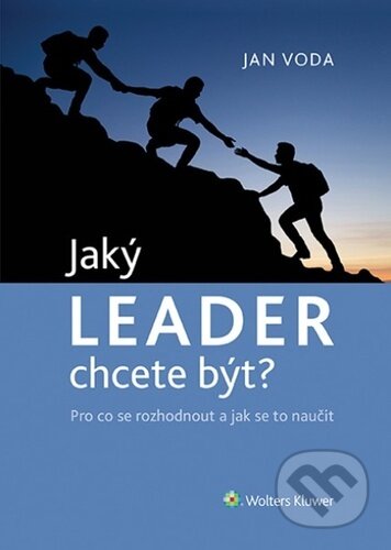 Kniha: Jaký LEADER chcete být? (Jan Voda). Wolters Kluwer ČR, 2023 Kniha: Jaký LEADER chcete být? (Jan Voda). Wolters Kluwer ČR, 2023