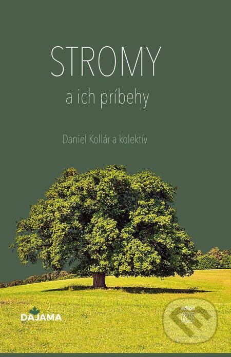E-kniha: Stromy a ich príbehy (Daniel Kollár). DAJAMA, 2023 E-kniha: Stromy a ich príbehy (Daniel Kollár). DAJAMA, 2023