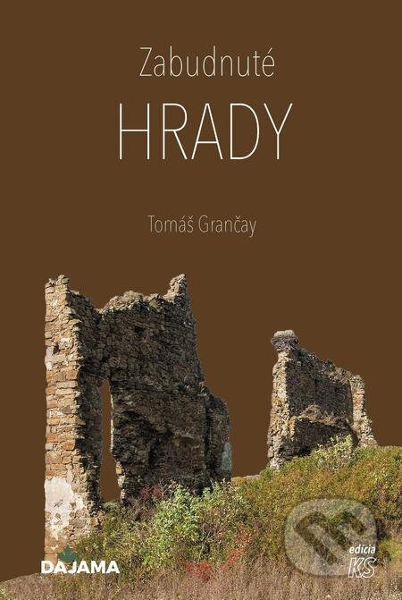 E-kniha: Zabudnuté hrady (Tomáš Grančay). DAJAMA, 2022 E-kniha: Zabudnuté hrady (Tomáš Grančay). DAJAMA, 2022