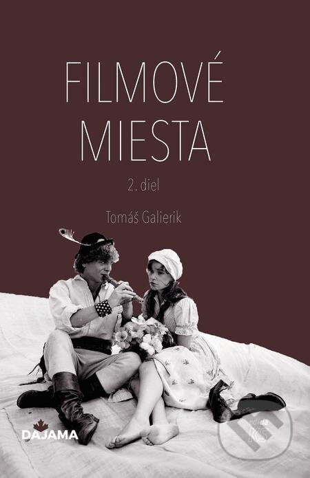 E-kniha: Filmové miesta 2 (Tomáš Galierik). DAJAMA, 2022 E-kniha: Filmové miesta 2 (Tomáš Galierik). DAJAMA, 2022