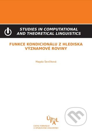 Funkce kondicionálu z hlediska významové roviny - Magda Ševčíková, Ústav formální a aplikované lingvistiky, 2009