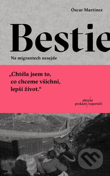 Kniha: Bestie (Óscar Martínez). Absynt, 2023 Kniha: Bestie (Óscar Martínez). Absynt, 2023