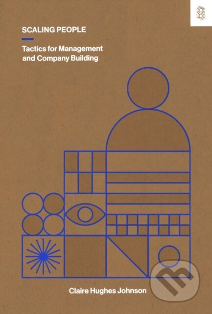 Kniha: Scaling People (Claire Hughes Johnson). Stripe Press, 2023 Kniha: Scaling People (Claire Hughes Johnson). Stripe Press, 2023