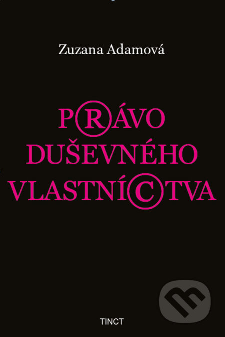 Kniha: Právo duševného vlastníctva (Zuzana Adamová). TINCT, 2020 Kniha: Právo duševného vlastníctva (Zuzana Adamová). TINCT, 2020