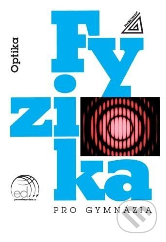 Kniha: Fyzika pro gymnázia – Optika (kniha + ED) (Oldřich Lepil). Spoločnosť Prometheus, 2023 Kniha: Fyzika pro gymnázia – Optika (kniha + ED) (Oldřich Lepil). Spoločnosť Prometheus, 2023