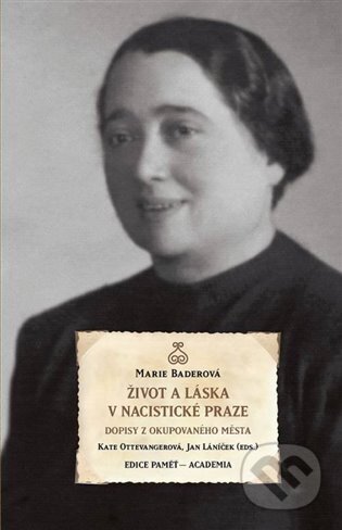 Kniha: Život a láska v nacistické Praze (Marie Baderová). Academia, 2023 Kniha: Život a láska v nacistické Praze (Marie Baderová). Academia, 2023