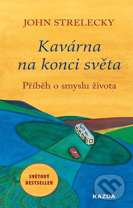 E-kniha: Kavárna na konci světa (John Strelecky). Nakladatelství KAZDA, 2023 E-kniha: Kavárna na konci světa (John Strelecky). Nakladatelství KAZDA, 2023