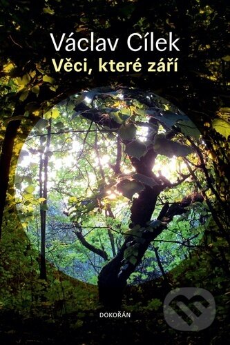 Kniha: Věci, které září (Ondřej Smeykal a Václav Cílek). Dokořán, 2023 Kniha: Věci, které září (Ondřej Smeykal a Václav Cílek). Dokořán, 2023