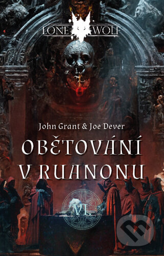 Kniha: Lone Wolf 6: Obětování v Ruanonu (Joe Dever a John Grant). Mytago, 2023 Kniha: Lone Wolf 6: Obětování v Ruanonu (Joe Dever a John Grant). Mytago, 2023