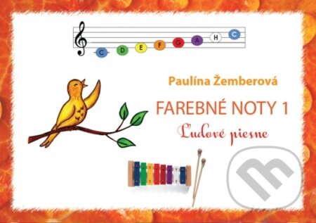 Kniha: Farebné noty 1 - Ľudové piesne (Paulína Žemberová). Mgr. Paulína Žemberová, 2018 Kniha: Farebné noty 1 - Ľudové piesne (Paulína Žemberová). Mgr. Paulína Žemberová, 2018