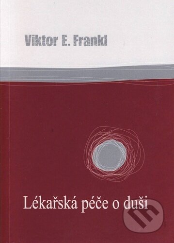 Kniha: Lékařská péče o duši (Viktor Frankl), 2023 Kniha: Lékařská péče o duši (Viktor Frankl), 2023