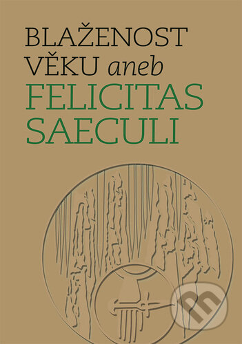 Kniha: Blaženost věku aneb Felicitas Saeculi (Michal Lutovský a Michal Mašek). Nakladatelství Lidové noviny, 2023 Kniha: Blaženost věku aneb Felicitas Saeculi (Michal Lutovský a Michal Mašek). Nakladatelství Lidové noviny, 2023