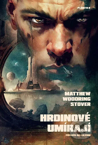 Kniha: Hrdinové umírají (Matthew Woodring Stover). Planeta9, 2023 Kniha: Hrdinové umírají (Matthew Woodring Stover). Planeta9, 2023