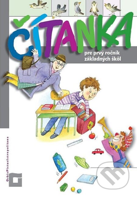 Kniha: Čítanka pre prvý ročník základných škôl (Kamila Štefeková, Romana Culková a Zuzana Stankovianska). Orbis Pictus Istropolitana Kniha: Čítanka pre prvý ročník základných škôl (Kamila Štefeková, Romana Culková a Zuzana Stankovianska). Orbis Pictus Istropolitana