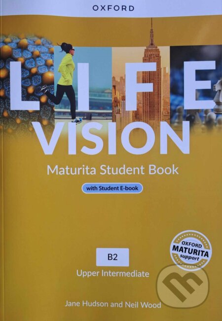 Kniha: Life Vision Maturita Student Book with Student E-book (Jane Hudson a Neil Wood). Oxford University Press, 2022 Kniha: Life Vision Maturita Student Book with Student E-book (Jane Hudson a Neil Wood). Oxford University Press, 2022