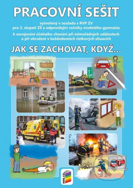 Kniha: Jak se zachovat, když... (pracovní sešit) (NNS). NNS, 2023 Kniha: Jak se zachovat, když... (pracovní sešit) (NNS). NNS, 2023