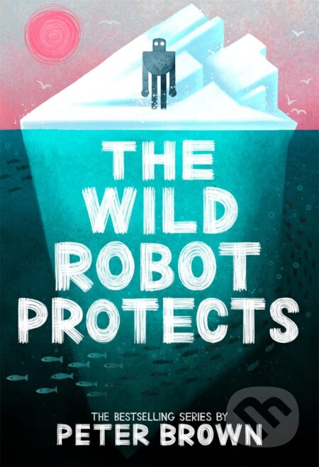 Kniha: The Wild Robot Protects (Peter Brown). Bonnier Books, 2023 Kniha: The Wild Robot Protects (Peter Brown). Bonnier Books, 2023
