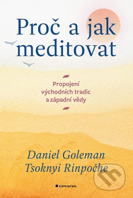 Kniha: Proč a jak meditovat (Daniel Goleman a Tsoknyi Rinpočhe). Grada, 2023 Kniha: Proč a jak meditovat (Daniel Goleman a Tsoknyi Rinpočhe). Grada, 2023