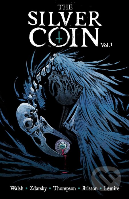 Kniha: The Silver Coin, Volume 1 (Chip Zdarsky, Ed Brisson, Jeff Lemire a Kelly Thompson). Image Comics, 2021 Kniha: The Silver Coin, Volume 1 (Chip Zdarsky, Ed Brisson, Jeff Lemire a Kelly Thompson). Image Comics, 2021