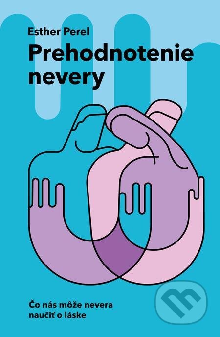 E-kniha: Prehodnotenie nevery (Esther Perel), 2023 E-kniha: Prehodnotenie nevery (Esther Perel), 2023