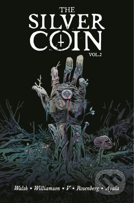 Kniha: The Silver Coin, Volume 2 (Josh Williamson, Matthew Rosenberg, Vita Ayala a Ram V.). Image Comics, 2022 Kniha: The Silver Coin, Volume 2 (Josh Williamson, Matthew Rosenberg, Vita Ayala a Ram V.). Image Comics, 2022
