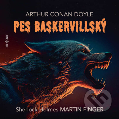 Audiokniha: Pes baskervillský (Arthur Conan Doyle). Radioservis, 2023 Audiokniha: Pes baskervillský (Arthur Conan Doyle). Radioservis, 2023