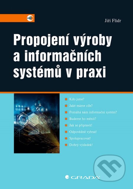 Kniha: Propojení výroby a informačních systémů v praxi (Jiří Flídr). Grada, 2023 Kniha: Propojení výroby a informačních systémů v praxi (Jiří Flídr). Grada, 2023