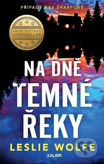 Kniha: Na dně Temné řeky (Leslie Wolfe). Kalibr, 2023 Kniha: Na dně Temné řeky (Leslie Wolfe). Kalibr, 2023