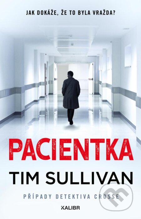 Kniha: Pacientka (Tim Sullivan). Kalibr, 2023 Kniha: Pacientka (Tim Sullivan). Kalibr, 2023