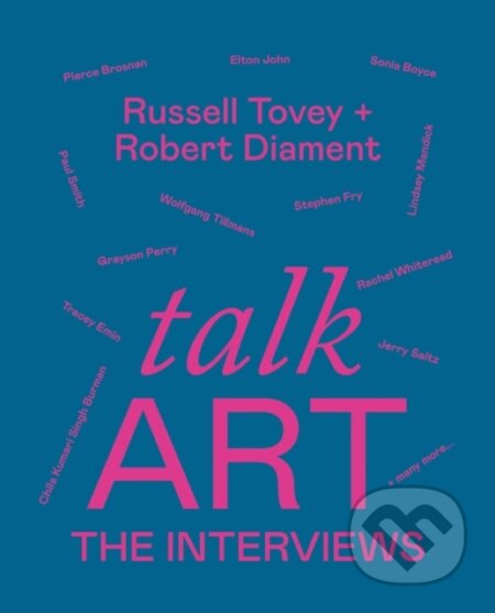 Kniha: Talk Art The Interviews (Robert Diament a Russell Tovey). Ilex, 2023 Kniha: Talk Art The Interviews (Robert Diament a Russell Tovey). Ilex, 2023