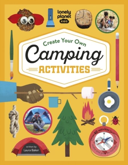 Kniha: Create Your Own Camping Activities (Lonely Planet). Lonely Planet, 2023 Kniha: Create Your Own Camping Activities (Lonely Planet). Lonely Planet, 2023