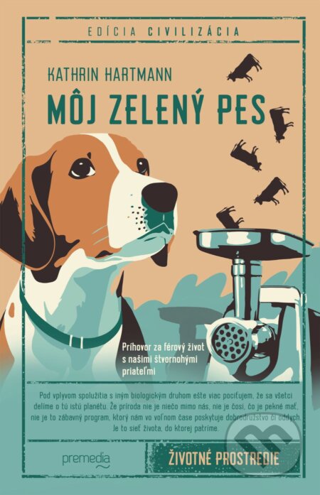 Kniha: Môj zelený pes (Kathrin Hartmann). Premedia, 2023 Kniha: Môj zelený pes (Kathrin Hartmann). Premedia, 2023