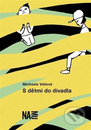 Kniha: S dětmi do divadla (Michaela Váňová). Akademie múzických umění, 2023 Kniha: S dětmi do divadla (Michaela Váňová). Akademie múzických umění, 2023