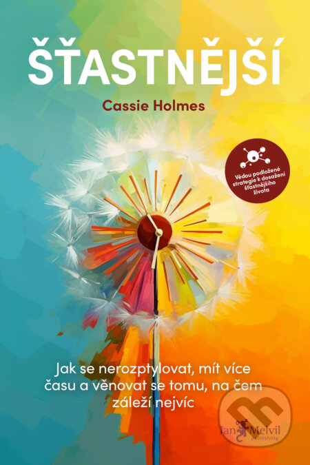 Kniha: Šťastnější (Cassie Holmes). Jan Melvil publishing, 2023 Kniha: Šťastnější (Cassie Holmes). Jan Melvil publishing, 2023
