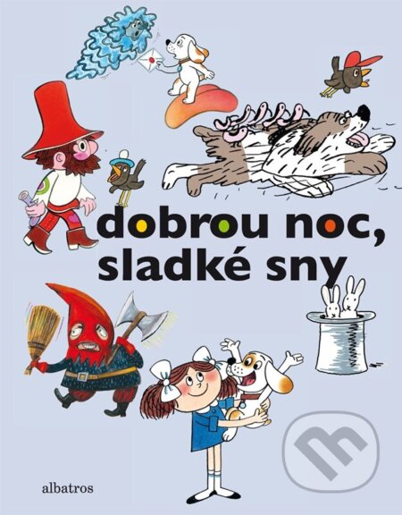 Dobrou noc, sladké sny - Kateřina Závadová, Hana Doskočilová, Hana Lamková, Josef Lamka, Libuše Koutná, Rudolf Čechura, Pavel Sýkora, Dagmar Spanlangová, Daniela Fischerová, Pavel Brycz, Pavel Šrut, Ludvík Středa, Josef Kolář, Zbyněk Malinský, Václav Čtvrtek, Marie Kšajtová, Albatros CZ, 2023