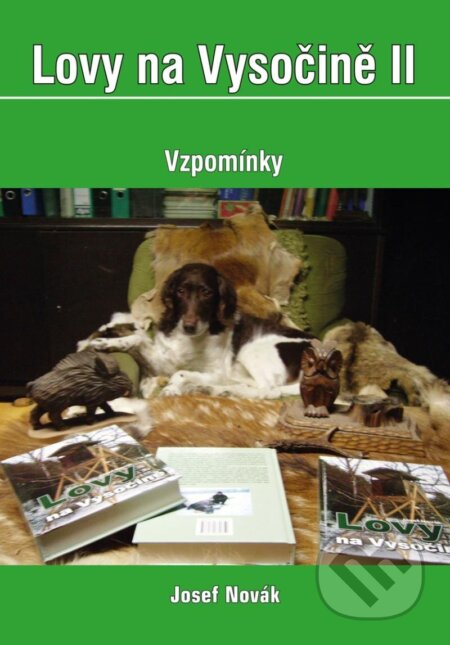 Kniha: Lovy na Vysočině II. - Vzpomínky (Josef Novák). Akcent, 2023 Kniha: Lovy na Vysočině II. - Vzpomínky (Josef Novák). Akcent, 2023