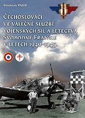 Kniha: Čechoslováci ve válečné službě vojenských sil a letectva Svobodné Francie v letech 1940-1945 (Miloslav Pajer). Svět křídel, 2023 Kniha: Čechoslováci ve válečné službě vojenských sil a letectva Svobodné Francie v letech 1940-1945 (Miloslav Pajer). Svět křídel, 2023