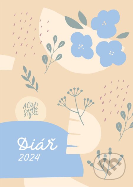 A Cup of Style - Diář 2024 (Lucie Gránová a Nicole Sestak). #booklab, 2023 A Cup of Style - Diář 2024 (Lucie Gránová a Nicole Sestak). #booklab, 2023
